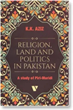 RELIGION, LAND AND POLITICS IN PAKISTAN