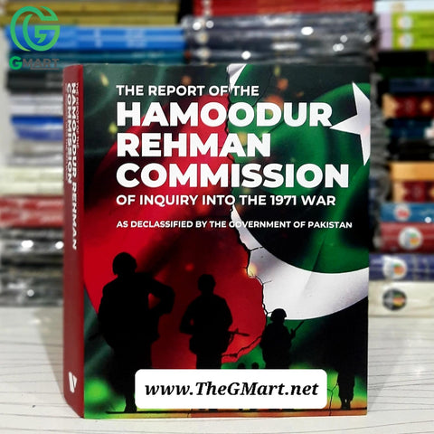 THE REPORT OF THE HAMOODUR RAHMAN COMMISSION OF INQUIRY INTO THE 1971 WAR